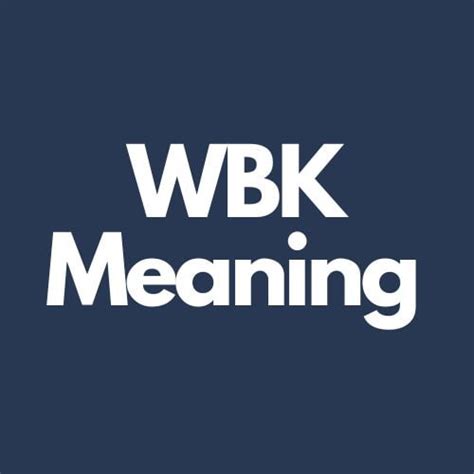 wbk meaning|wbk acronym.